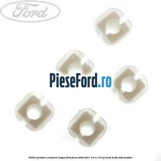 Piulita prindere ornament hayon Ford Focus 2008-2011 1.6 Ti 115 cp Piulita prindere ornament hayon Ford Focus 2008-2011 1.6 Ti 115 cp HXDA, HXDB, SIDA benzina