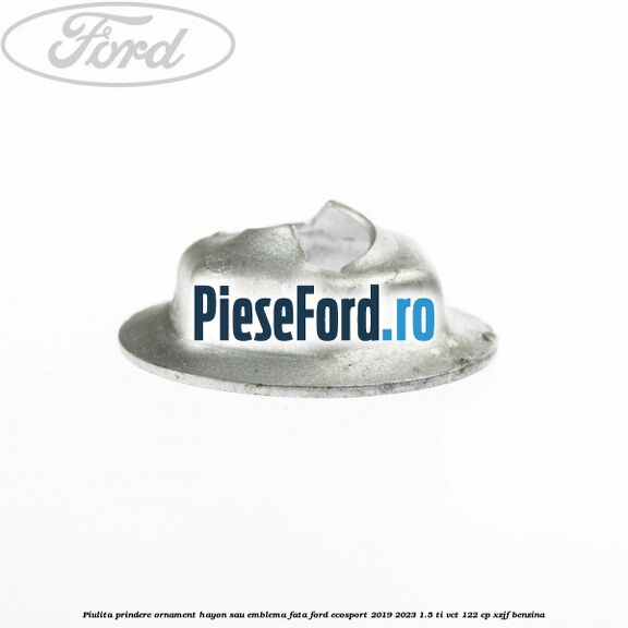 Piulita prindere ornament hayon sau emblema fata Ford EcoSport 2019-2023 1.5 Ti-VCT 122 cp XZJF benzina