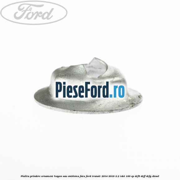 Piulita prindere ornament hayon sau emblema fata Ford Transit 2014-2018 2.2 TDCi 100 cp DRF5, DRFF, DRFG diesel