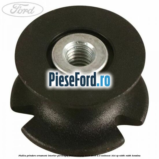 Piulita prindere ornament interior portbagaj Ford Mustang 2015-2018 2.3 EcoBoost 314 cp N38H, N48H benzina