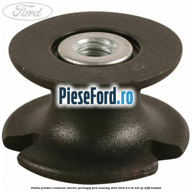 Piulita prindere ornament interior portbagaj Ford Mustang 2015-2018 5.0 V8 418 cp MF8F benzina