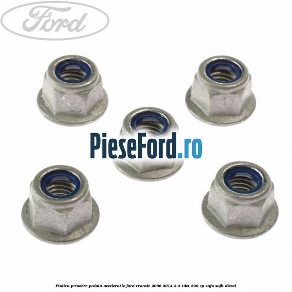 Piulita prindere pedala acceleratie Ford Transit 2006-2014 3.2 TDCi 200 cp SAFA, SAFB diesel