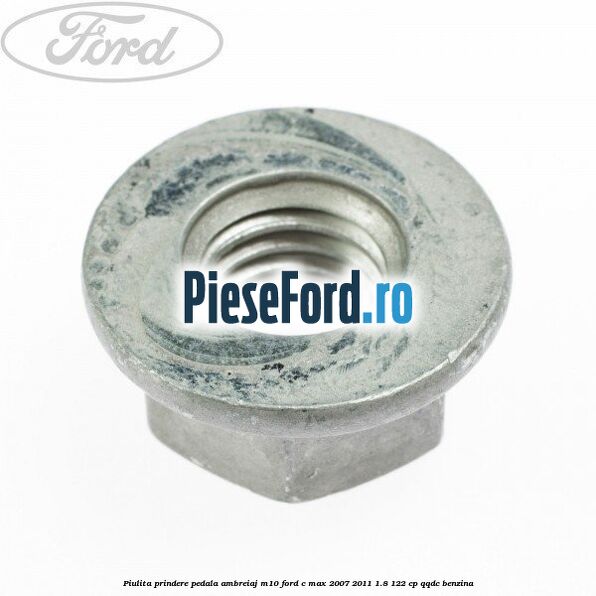 Piulita prindere pedala ambreiaj M10 Ford C-Max 2007-2011 1.8 122 cp QQDC benzina