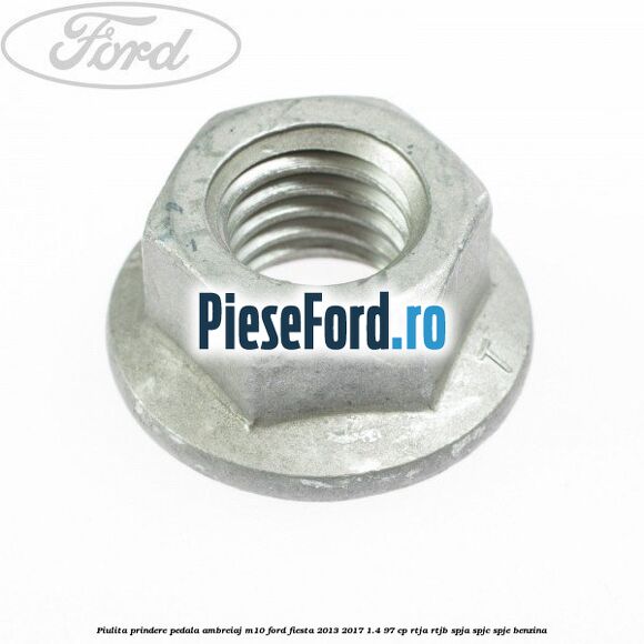Piulita prindere pedala ambreiaj M10 Ford Fiesta 2013-2017 1.4 97 cp RTJA, RTJB, SPJA, SPJC, SPJE benzina