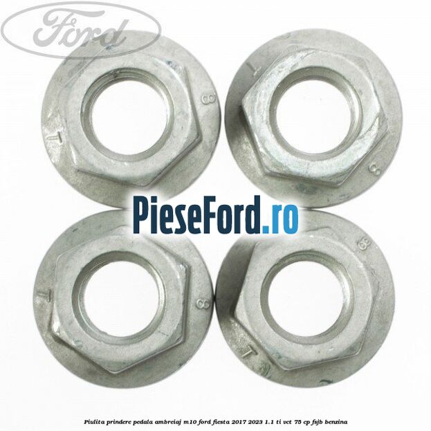 Piulita prindere pedala ambreiaj M10 Ford Fiesta 2017-2023 1.1 Ti-VCT 75 cp FSJB benzina