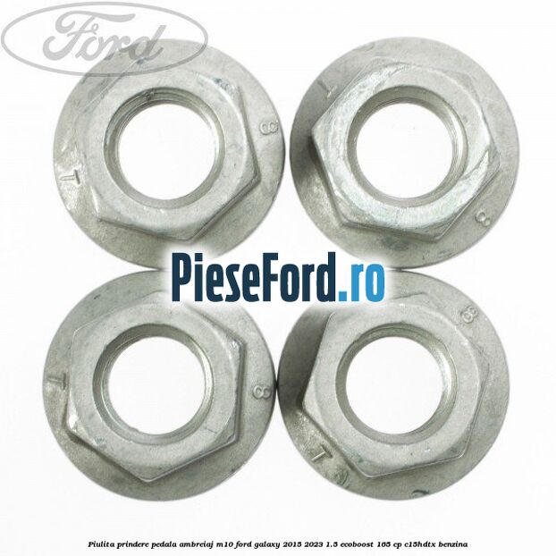 Piulita prindere pedala ambreiaj M10 Ford Galaxy 2015-2023 1.5 EcoBoost 165 cp Piulita prindere pedala ambreiaj M10 Ford Galaxy 2015-2023 1.5 EcoBoost 165 cp C15HDTX benzina