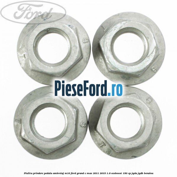 Piulita prindere pedala ambreiaj M10 Ford Grand C-Max 2011-2015 1.6 EcoBoost 150 cp Piulita prindere pedala ambreiaj M10 Ford Grand C-Max 2011-2015 1.6 EcoBoost 150 cp JQDA, JQDB benzina