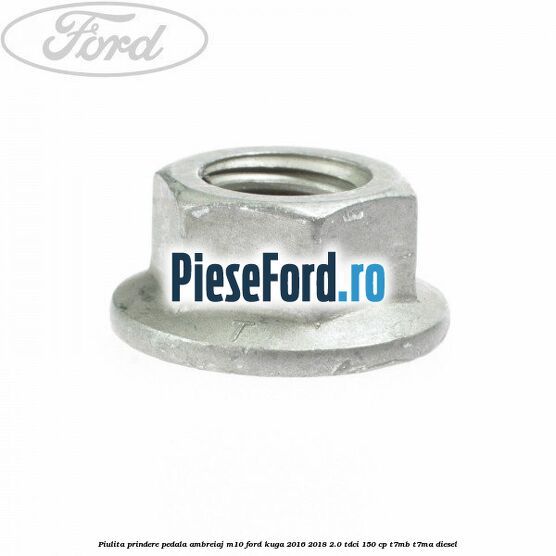 Piulita prindere pedala ambreiaj M10 Ford Kuga 2016-2018 2.0 TDCi 150 cp T7MB, T7MA diesel