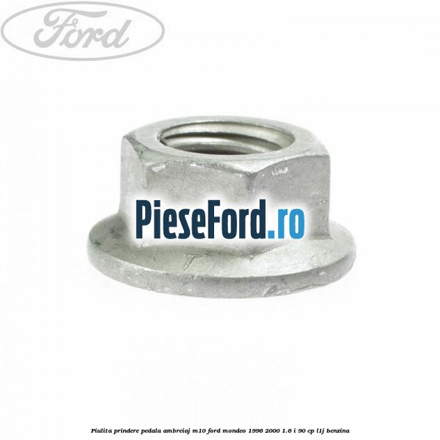 Piulita prindere pedala ambreiaj M10 Ford Mondeo 1996-2000 1.6 i 90 cp L1J benzina