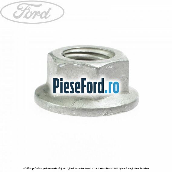 Piulita prindere pedala ambreiaj M10 Ford Mondeo 2014-2018 2.0 EcoBoost 240 cp R9CB, R9CF, R9CH benzina