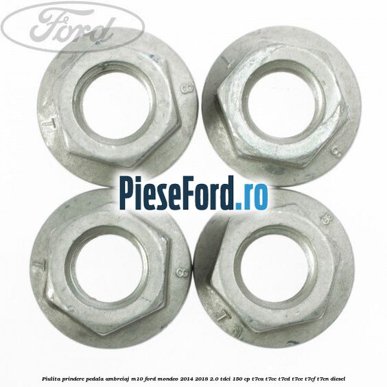 Piulita prindere pedala ambreiaj M10 Ford Mondeo 2014-2018 2.0 TDCi 150 cp Piulita prindere pedala ambreiaj M10 Ford Mondeo 2014-2018 2.0 TDCi 150 cp T7CA, T7CC, T7CD, T7CE, T7CF, T7CN diesel