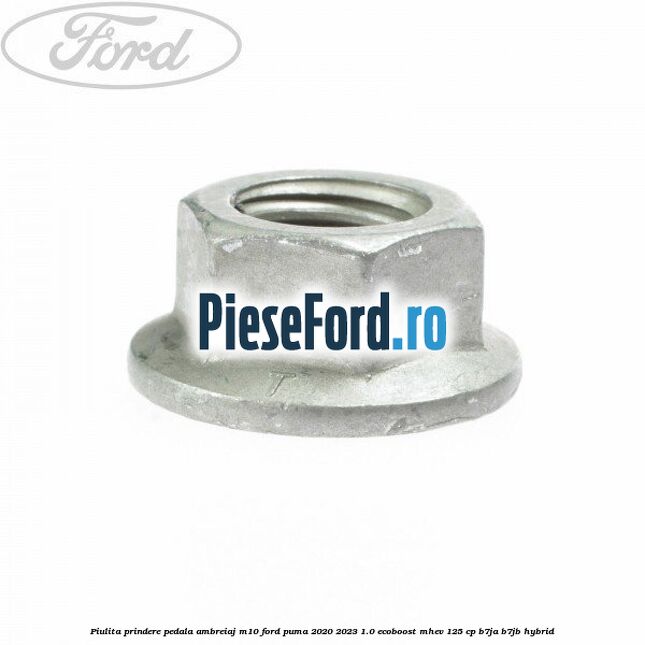 Piulita prindere pedala ambreiaj M10 Ford Puma 2020-2023 1.0 EcoBoost mHEV 125 cp B7JA, B7JB Hybrid