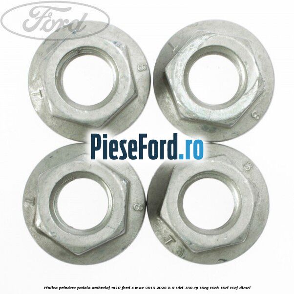 Piulita prindere pedala ambreiaj M10 Ford S-Max 2015-2023 2.0 TDCi 180 cp T8CG, T8CH, T8CI, T8CJ diesel