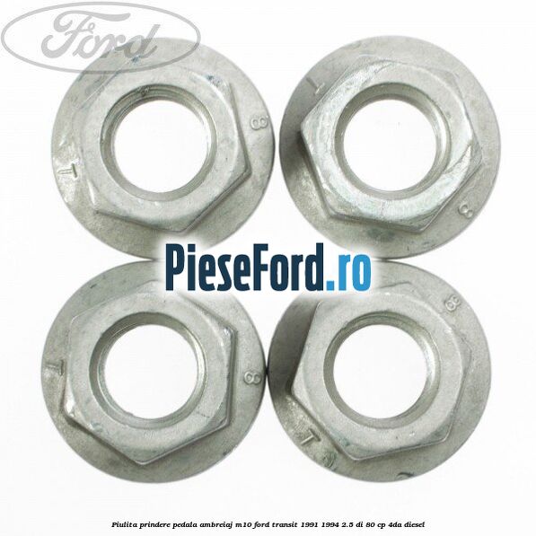 Piulita prindere pedala ambreiaj M10 Ford Transit 1991-1994 2.5 DI 80 cp Piulita prindere pedala ambreiaj M10 Ford Transit 1991-1994 2.5 DI 80 cp 4DA diesel