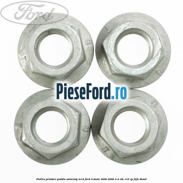 Piulita prindere pedala ambreiaj M10 Ford Transit 2000-2006 2.4 TDE 115 cp FXFA diesel