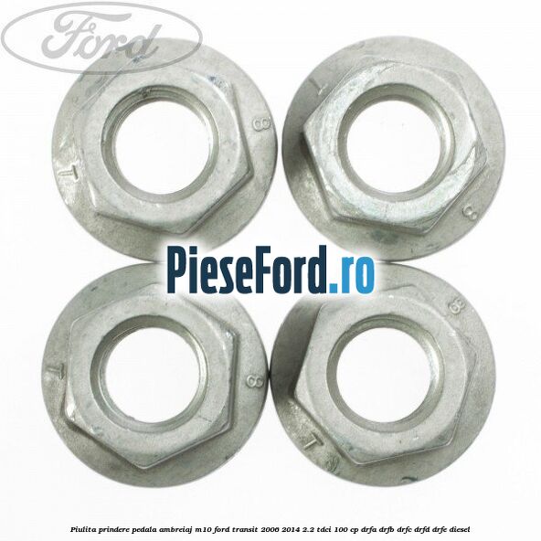 Piulita prindere pedala ambreiaj M10 Ford Transit 2006-2014 2.2 TDCi 100 cp DRFA, DRFB, DRFC, DRFD, DRFE diesel
