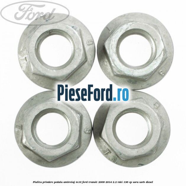 Piulita prindere pedala ambreiaj M10 Ford Transit 2006-2014 2.2 TDCi 136 cp USRA, USRB diesel