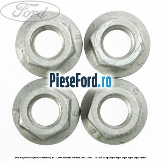 Piulita prindere pedala ambreiaj M10 Ford Transit Connect 2002-2014 1.8 TDCi 90 cp HCPA, HCPB, HCPC, HCPD, P9PA diesel