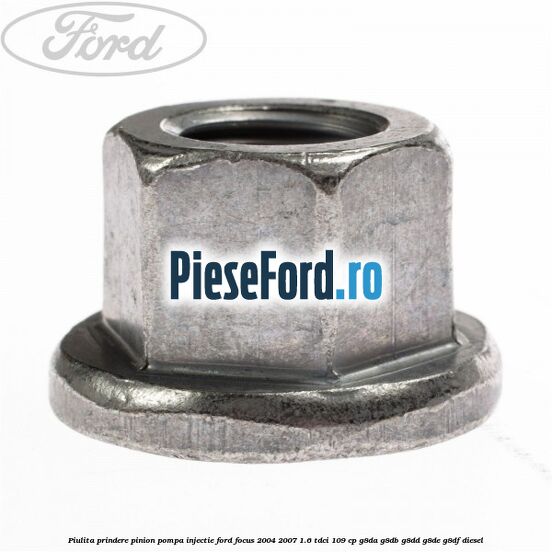 Piulita prindere pinion pompa injectie Ford Focus 2004-2007 1.6 TDCi 109 cp G8DA, G8DB, G8DD, G8DE, G8DF diesel