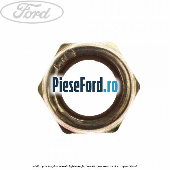 Piulita prindere pivot bascula inferioara Ford Transit 1994-2000 2.5 DI 116 cp 4ED diesel