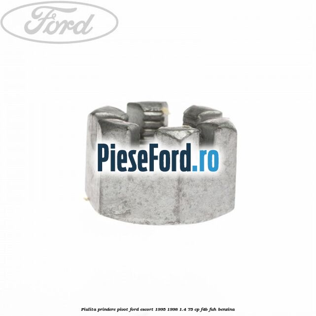 Piulita prindere pivot Ford Escort 1995-1998 1.4 75 cp F4B, FUH benzina