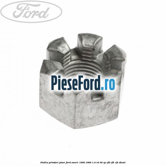 Piulita prindere pivot Ford Escort 1995-1998 1.8 TD 90 cp RFD, RFK, RFS diesel