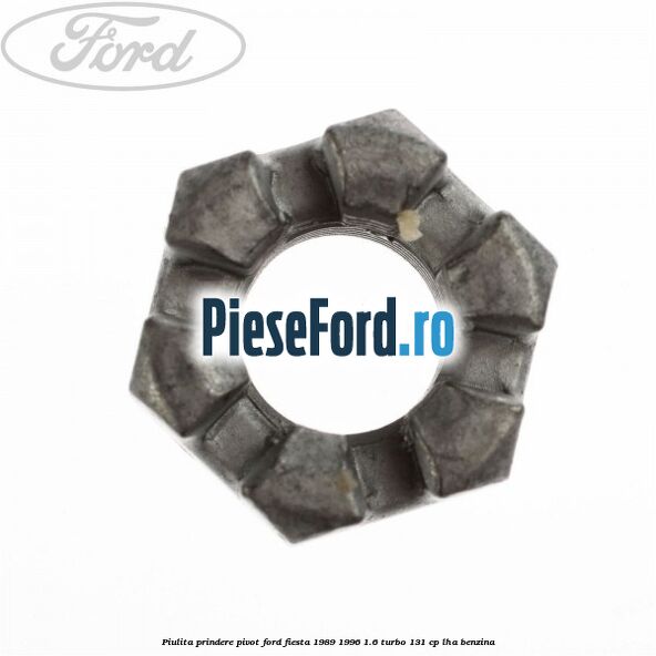 Piulita prindere pivot Ford Fiesta 1989-1996 1.6 Turbo 131 cp LHA benzina