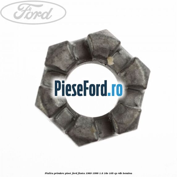Piulita prindere pivot Ford Fiesta 1989-1996 1.8 16V 105 cp Piulita prindere pivot Ford Fiesta 1989-1996 1.8 16V 105 cp RDB benzina