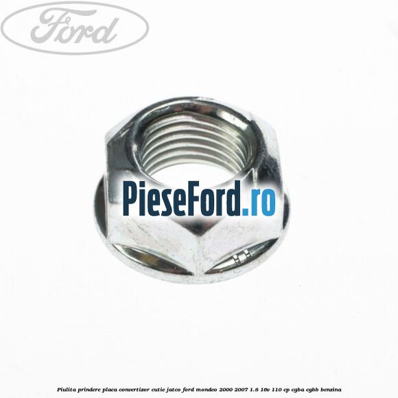 Piulita prindere placa convertizor cutie Jatco Ford Mondeo 2000-2007 1.8 16V 110 cp CGBA, CGBB benzina