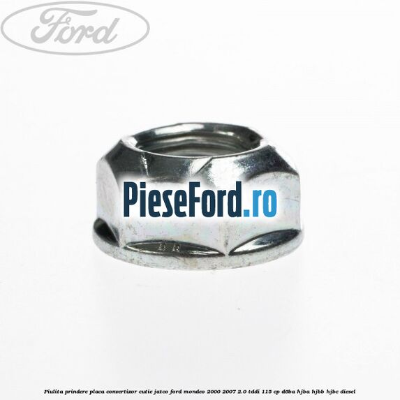 Piulita prindere placa convertizor cutie Jatco Ford Mondeo 2000-2007 2.0 TDDI 115 cp Piulita prindere placa convertizor cutie Jatco Ford Mondeo 2000-2007 2.0 TDDI 115 cp D6BA, HJBA, HJBB, HJBC diesel