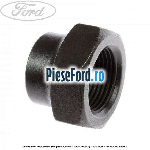 Piulita prindere planetara Ford Fiesta 1996-2001 1.25 i 16V 75 cp DHA, DHB, DHC, DHD, DHE, DHF benzina