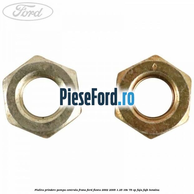 Piulita prindere pompa centrala frana Ford Fiesta 2002-2005 1.25 16V 75 cp FUJA, FUJB benzina