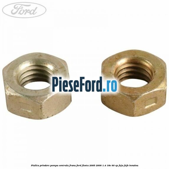 Piulita prindere pompa centrala frana Ford Fiesta 2005-2008 1.4 16V 80 cp FXJA, FXJB benzina