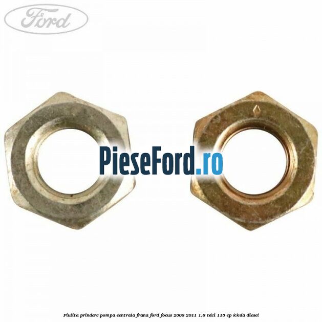 Piulita prindere pompa centrala frana Ford Focus 2008-2011 1.8 TDCi 115 cp Piulita prindere pompa centrala frana Ford Focus 2008-2011 1.8 TDCi 115 cp KKDA diesel