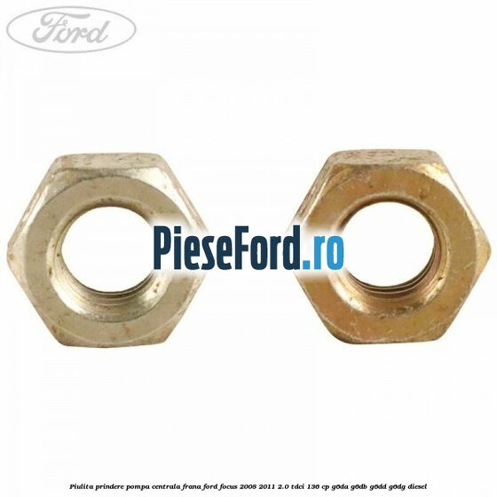 Piulita prindere pompa centrala frana Ford Focus 2008-2011 2.0 TDCi 136 cp G6DA, G6DB, G6DD, G6DG diesel