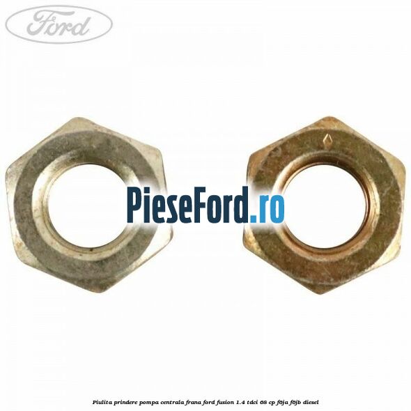 Piulita prindere pompa centrala frana Ford Fusion 1.4 TDCi 68 cp F6JA, F6JB diesel