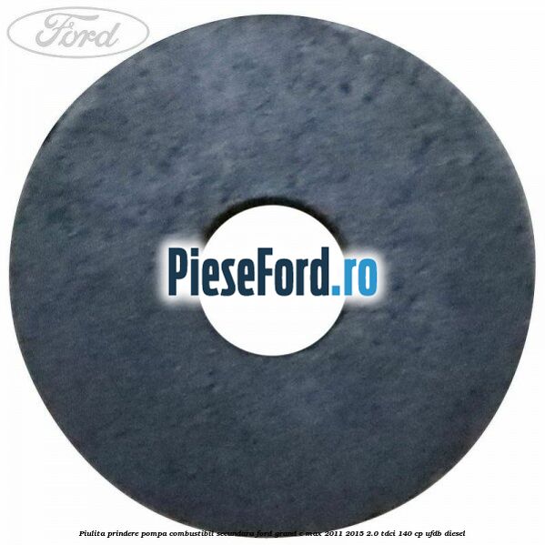 Piulita prindere pompa combustibil secundara Ford Grand C-Max 2011-2015 2.0 TDCi 140 cp UFDB diesel