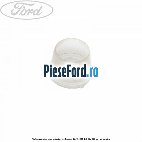 Piulita prindere prag exterior Ford Escort 1990-1995 1.8 16V 130 cp RQB benzina