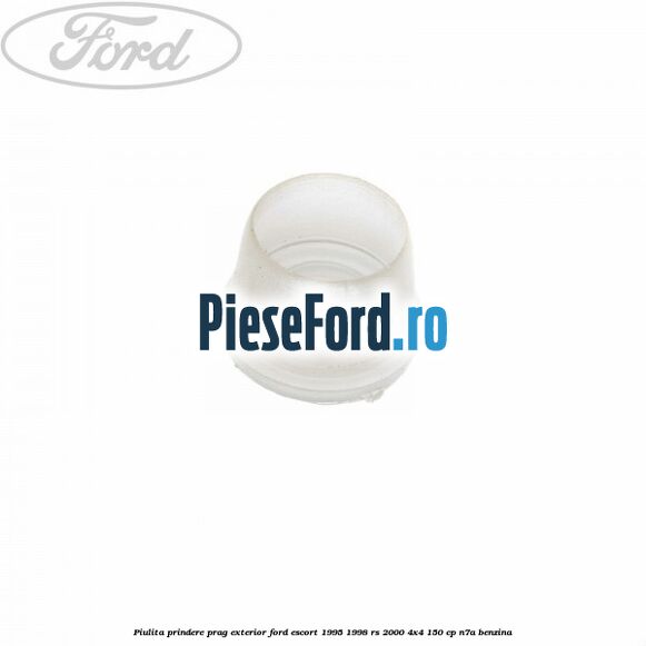 Piulita prindere prag exterior Ford Escort 1995-1998 RS 2000 4x4 150 cp N7A benzina