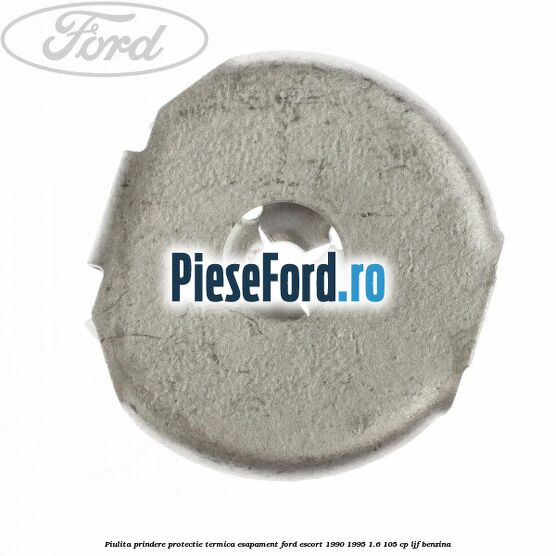 Piulita prindere protectie termica esapament Ford Escort 1990-1995 1.6 105 cp Piulita prindere protectie termica esapament Ford Escort 1990-1995 1.6 105 cp LJF benzina