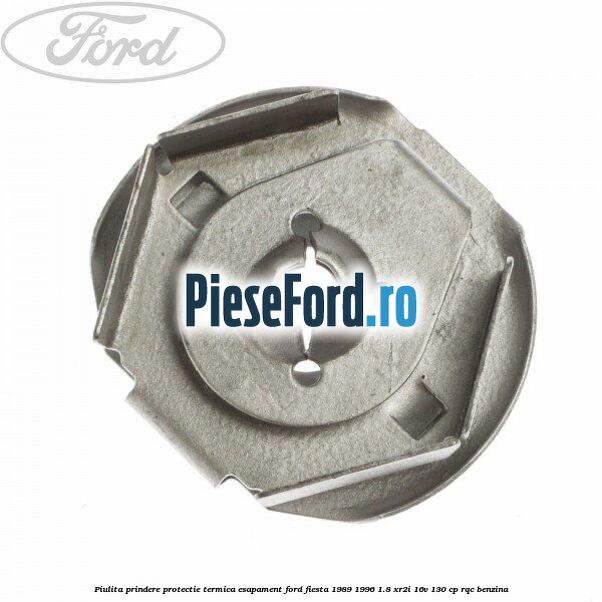 Piulita prindere protectie termica esapament Ford Fiesta 1989-1996 1.8 XR2i 16V 130 cp RQC benzina