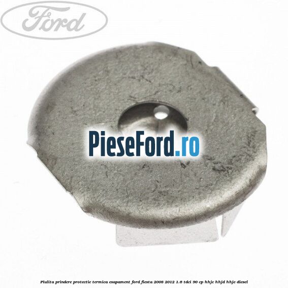 Piulita prindere protectie termica esapament Ford Fiesta 2008-2012 1.6 TDCi 90 cp HHJC, HHJD, HHJE diesel