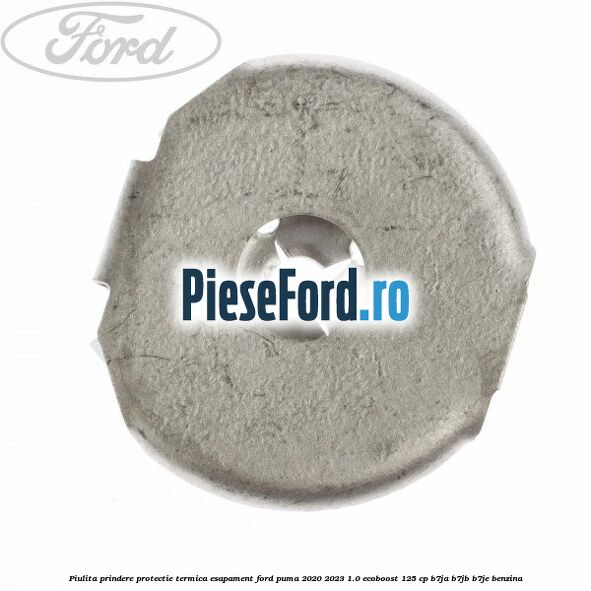 Piulita prindere protectie termica esapament Ford Puma 2020-2023 1.0 EcoBoost 125 cp B7JA, B7JB, B7JE benzina