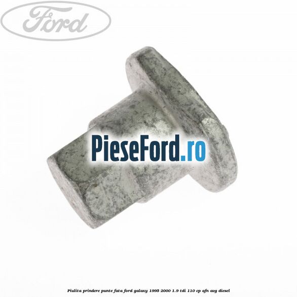 Piulita prindere punte fata Ford Galaxy 1995-2000 1.9 TDI 110 cp AFN, AVG diesel