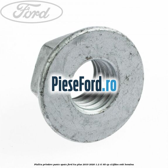 Piulita prindere punte spate Ford Ka plus 2019-2020 1.2 Ti 85 cp C12FDOS, ENBI benzina