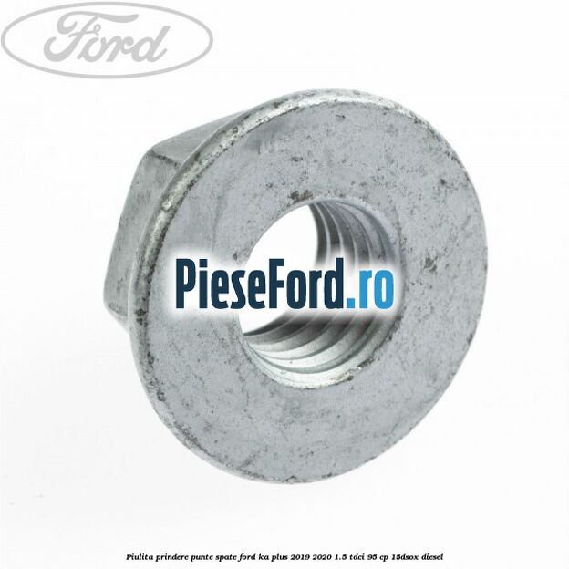 Piulita prindere punte spate Ford Ka plus 2019-2020 1.5 TDCI 95 cp 15DSOX diesel