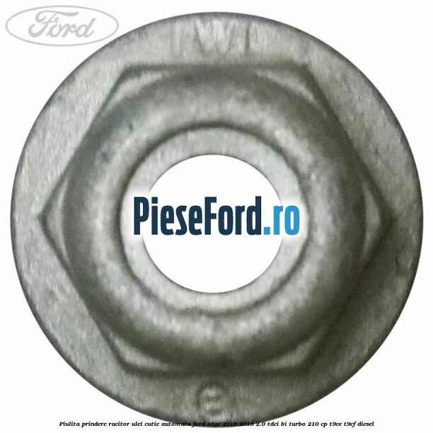 Piulita prindere racitor ulei cutie automata Ford Edge 2016-2018 2.0 TDCi Bi-Turbo 210 cp T9CE, T9CF diesel