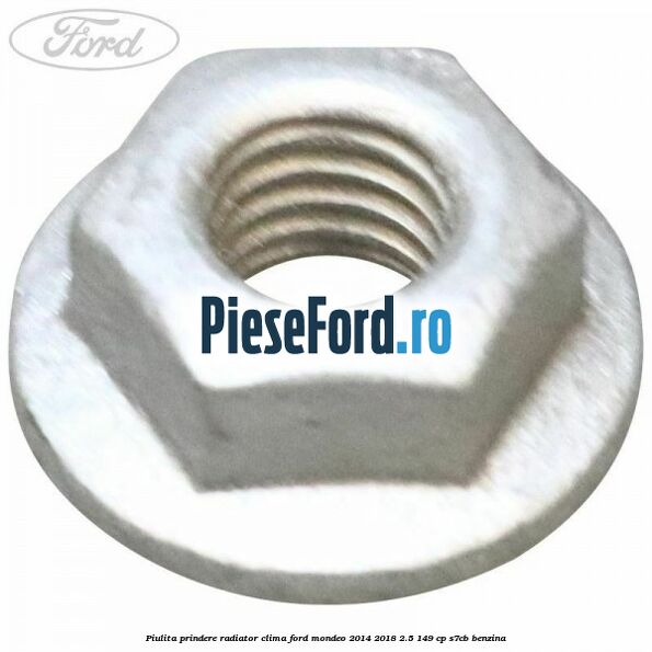 Piulita prindere radiator clima Ford Mondeo 2014-2018 2.5 149 cp S7CB benzina