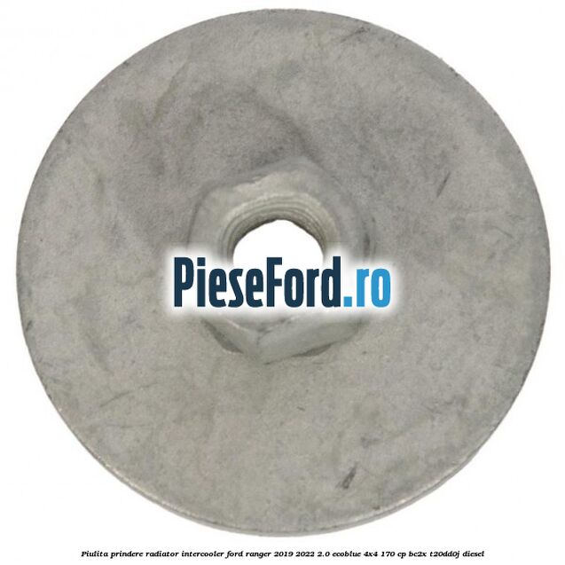 Piulita prindere radiator intercooler Ford Ranger 2019-2022 2.0 EcoBlue 4x4 170 cp BC2X, T20DD0J diesel