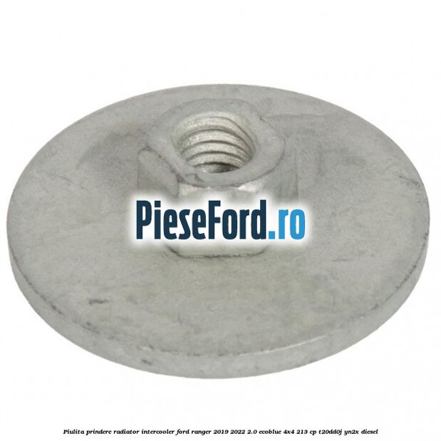 Piulita prindere radiator intercooler Ford Ranger 2019-2022 2.0 EcoBlue 4x4 213 cp T20DD0J, YN2X diesel